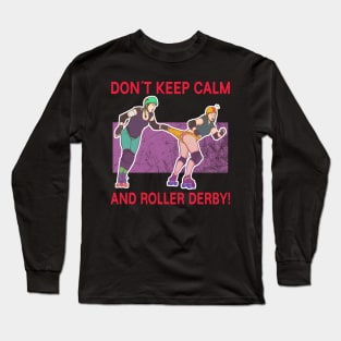 Don't keep calm! Long Sleeve T-Shirt